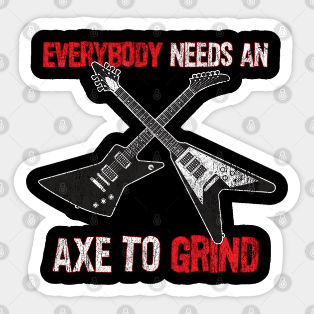 Funny Electric Guitar Player graphic Everybody Needs and Axe Sticker by Vector Deluxe